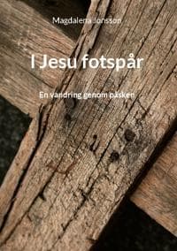 I Jesu fotspår : En vandring genom påsken