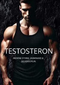 Testosteron: Mental Styrke, Dominans & Selvdisciplin