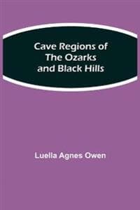 Cave Regions of the Ozarks and Black Hills