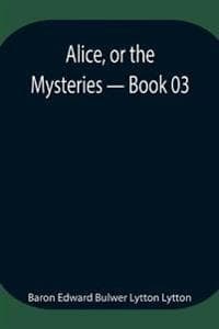 Alice, or the Mysteries - Book 03