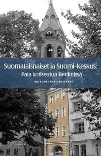 Suomalaisnaiset ja Suomi-Keskus: Pala kotiseutua Berliinissä