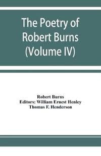 The poetry of Robert Burns (Volume IV)