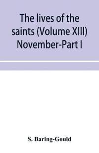 The lives of the saints (Volume XIII) November-Part I