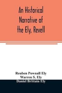 An historical narrative of the Ely, Revell and Stacye families who were among the founders of Trenton and Burlington in the province of West Jersey 1678-1683, with the genealogy of the Ely descendants