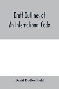 Draft outlines of an international code