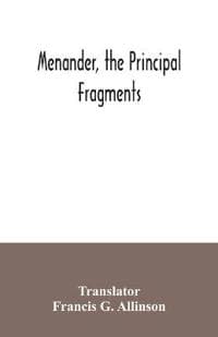 Menander, the principal fragments