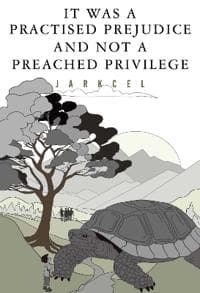 It Was A Practised Prejudice And Not A Preached Privilege