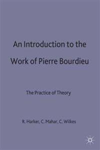 An Introduction to the Work of Pierre Bourdieu