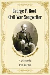 George F. Root, Civil War Songwriter