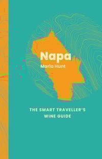 Napa Valley: The Smart Traveller's Wine Guide