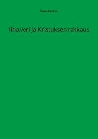 liha.veri ja Kristuksen rakkaus
