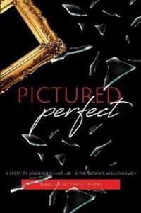 Pictured Perfect: A Story of Brokenness That Led To the Ultimate Breakthrough