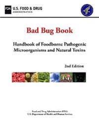 Bad Bug Book: Handbook of Foodborne Pathogenic Microorganisms and Natural Toxins (2nd Edition)