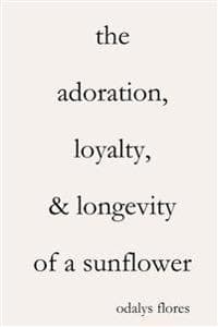 The Adoration, Loyalty, & Longevity of a Sunflower