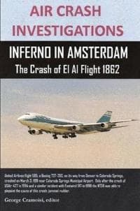 AIR CRASH INVESTIGATIONS, INFERNO IN AMSTERDAM The Crash of El Al Flight 1862