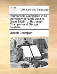 Penmanship Exemplified in All the Variety of Hands Used in Great Britain