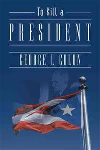 To Kill a President