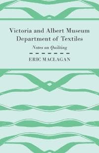 Victoria and Albert Museum Department of Textiles - Notes on Quilting