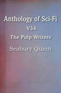 Anthology of Sci-Fi V34, the Pulp Writers - Seabury Quinn