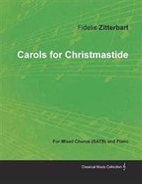 Carols for Christmastide for Mixed Chorus (Satb) and Piano