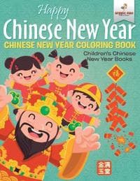 Happy Chinese New Year - Chinese New Year Coloring Book Children's Chinese New Year Books