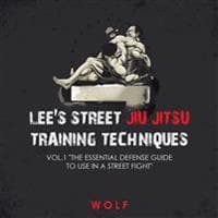 Lee's Street Jiu Jitsu Training Techniques Vol.1 "The Essential Defense Guide to Use in a Street Fight"