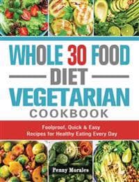 Whole 30 Food Diet Vegetarian Cookbook