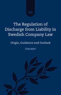 The Regulation of Discharge from Liability in Swedish Company Law – Origin, Guidance and Outlook