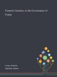Forensic Genetics in the Governance of Crime