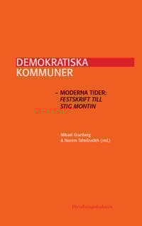 Demokratiska kommuner – moderna tider: Festskrift till Stig Montin