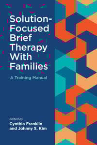 Solution-Focused Brief Therapy with Families