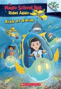 Sink or Swim: Exploring Schools of Fish: A Branches Book (the Magic School Bus Rides Again): Volume 1
