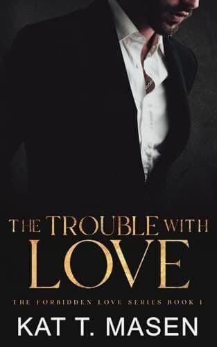 The Trouble With Love: 1 (The Forbidd, T. Masen, Kat Paperback Book Pre-Owned English