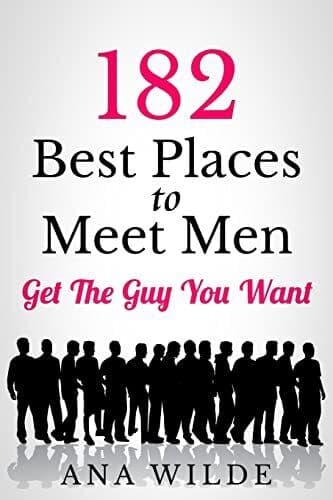 182 Best Places To Meet Men: Get The Guy You Want: Volume 1 (Ho by Wilde, Ana Paperback Book Pre-Owned English
