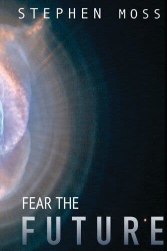 Fear the Future: Volume 3 (The Fear S, Moss, Stephen Paperback Book Pre-Owned English