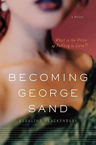 Becoming George Sand: A Novel, Brackenbury, Rosalind Paperback Book Pre-Owned English