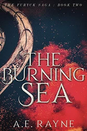 The Burning Sea: The Furyck Saga: Two, Rayne, A.E. Paperback Book Pre-Owned English