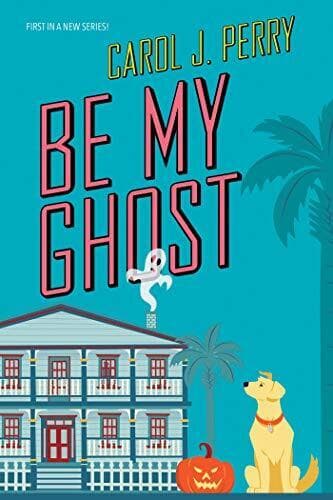 Be My Ghost (A Haunted Haven Mystery), Perry, Carol J. Paperback Book Pre-Owned English