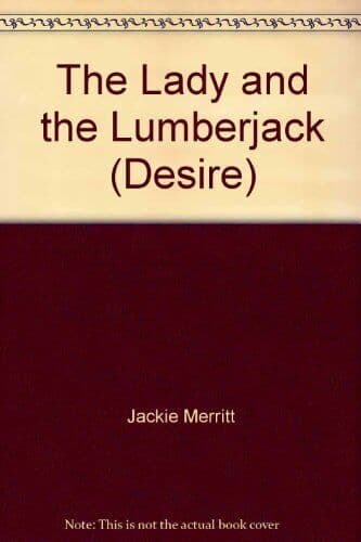 The Lady and the Lumberjack (Silhouette Desire S.) by Merritt, Jackie Paperback Book Pre-Owned English
