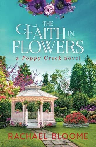 The Faith in Flowers: A Poppy Creek, Bloome, Rachael Paperback Book Pre-Owned English