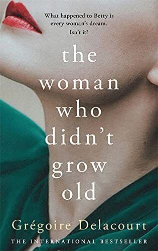 The Woman Who Didn&#8217;t Grow Old, Delacourt, Gregoire Paperback Book Pre-Owned English