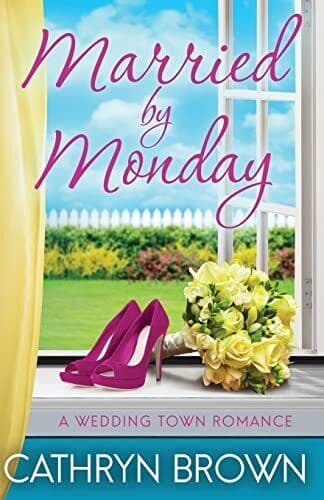 Married by Monday: A sweet and clean, Brown, Cathryn Paperback Book Pre-Owned English