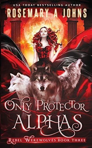 Only Protector Alphas: A Wolf Shift, Johns, Rosemary Paperback Book Pre-Owned English