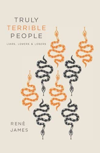 Truly Terrible People: Liars, Lovers &#038; , James, René Paperback Book Pre-Owned English