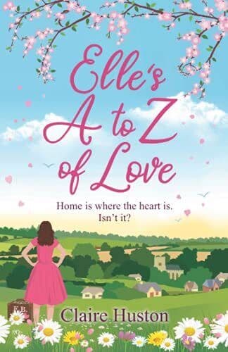 Elle&#8217;s A to Z of Love: A feel-good, , Huston, Claire Paperback Book Pre-Owned English