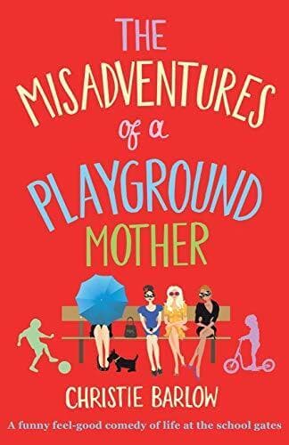 The Misadventures of a Playground Mother: A funny feel-go by Barlow, Christie Paperback Book Pre-Owned English