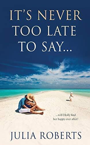 It&#8217;s Never Too Late To Say (The Liberty Sands Trilogy) by Roberts, Julia The Paperback Book Pre-Owned English