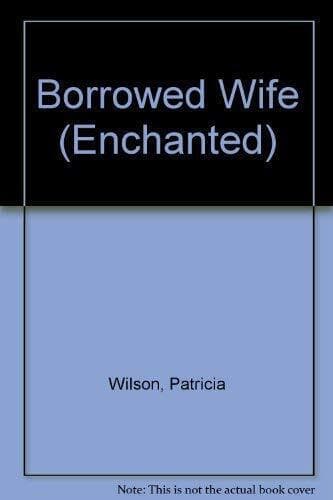 Borrowed Wife (Enchanted S.) by Wilson, Patricia Paperback Book Pre-Owned English