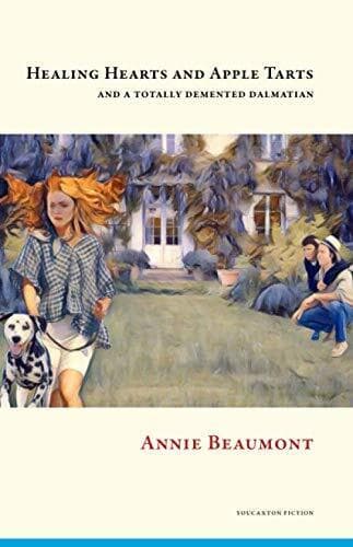 Healing Hearts and Apple Tarts: and a totally demented Dal by Beaumont, Annie Paperback Book Pre-Owned English