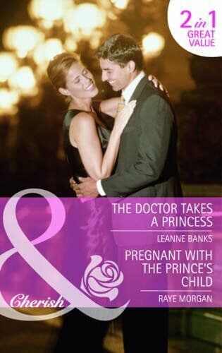 The Doctor Takes a Princess/Pregnant with the Prince&#8217; by Leanne Banks, Raye M Paperback Book Pre-Owned English